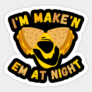 I'm Make'n Em At Night Funny Cheese Sandwich Sticker